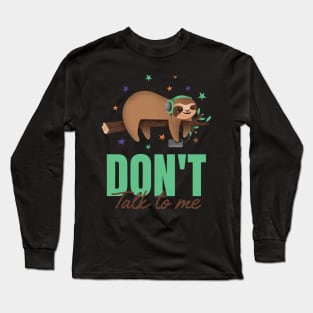 Sloth Says Don't Talk To Me Long Sleeve T-Shirt